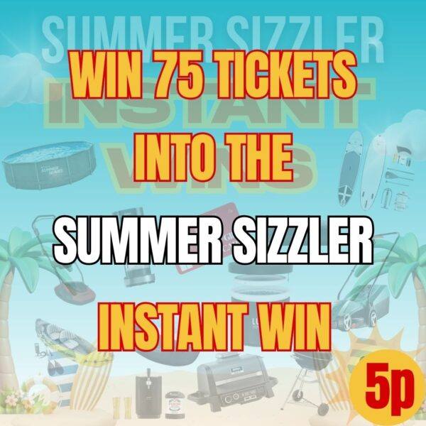 🔥☀️ Sizzlin' 75 Ticket Drop 🔥☀️ Win 75 Entries into the Summer Sizzler - Only 5p Per Entry!